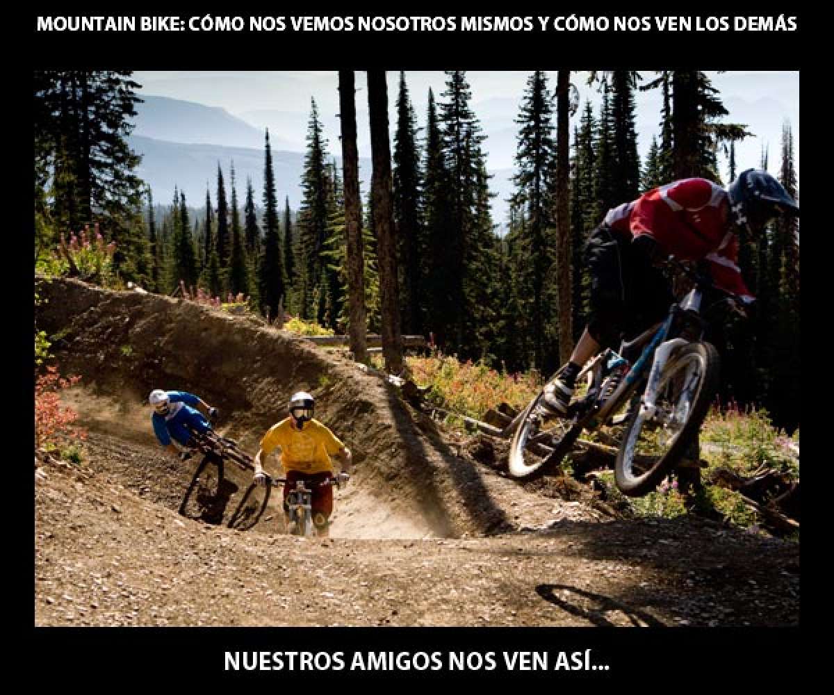 El Mountain Bike: Cómo nos vemos nosotros mismos y cómo nos ven los demás