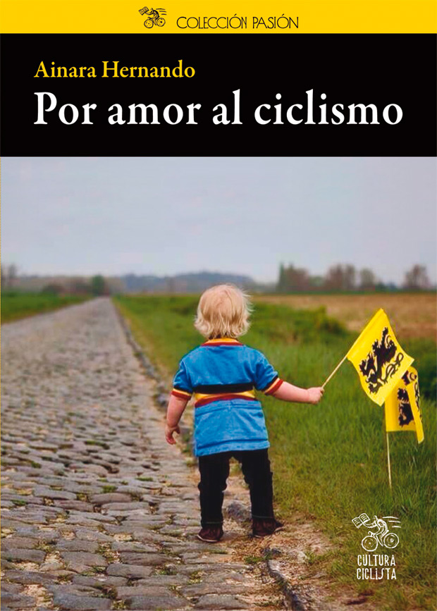 'Por amor al ciclismo', un nuevo libro que repasa la infancia de diez grandes ciclistas