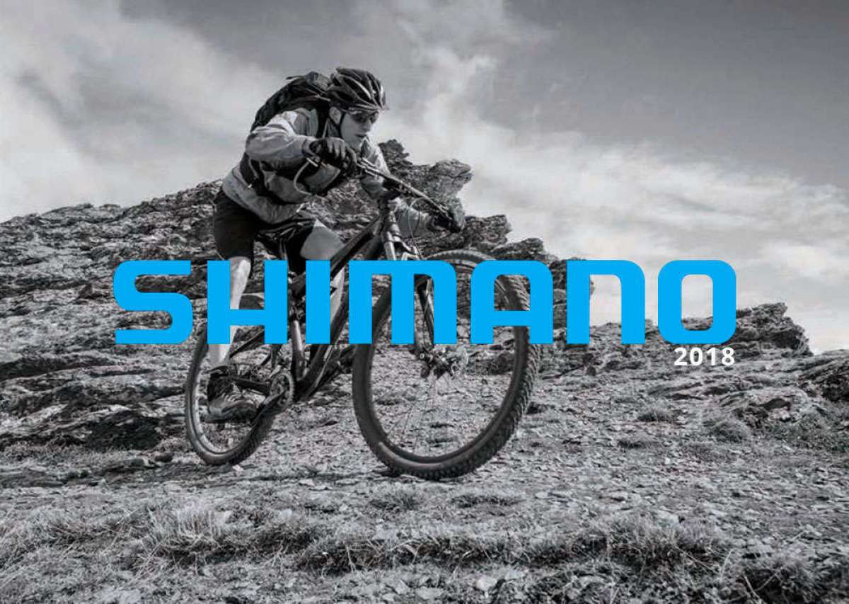 En TodoMountainBike: Catálogo de Shimano 2018. Toda la gama de componentes, ropa y accesorios Shimano para la temporada 2018